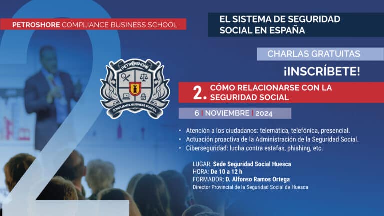 Lee más sobre el artículo PETROSHORE COMPLIANCE BUSINESS SCHOOL – CHARLAS GRATUITAS SOBRE EL SISTEMA DE SEGURIDAD SOCIAL EN ESPAÑA